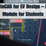 Learn AutoCAD for EV Design – Beginner Module for Students