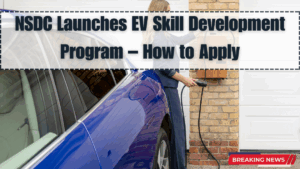 NSDC Launches EV Skill Development Program – How to Apply