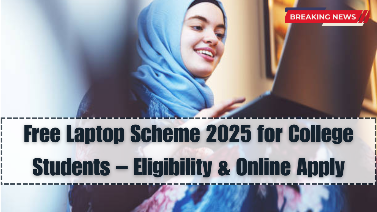 Free Laptop Scheme 2025 for College Students – Eligibility & Online Apply