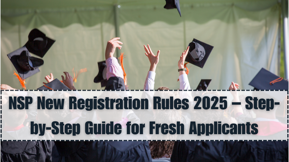 NSP New Registration Rules 2025 – Step-by-Step Guide for Fresh Applicants