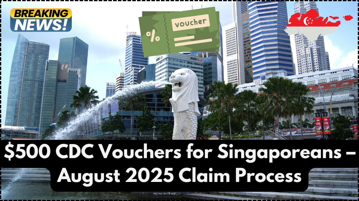 $500 CDC Vouchers for Singaporeans – August 2025 Claim Process