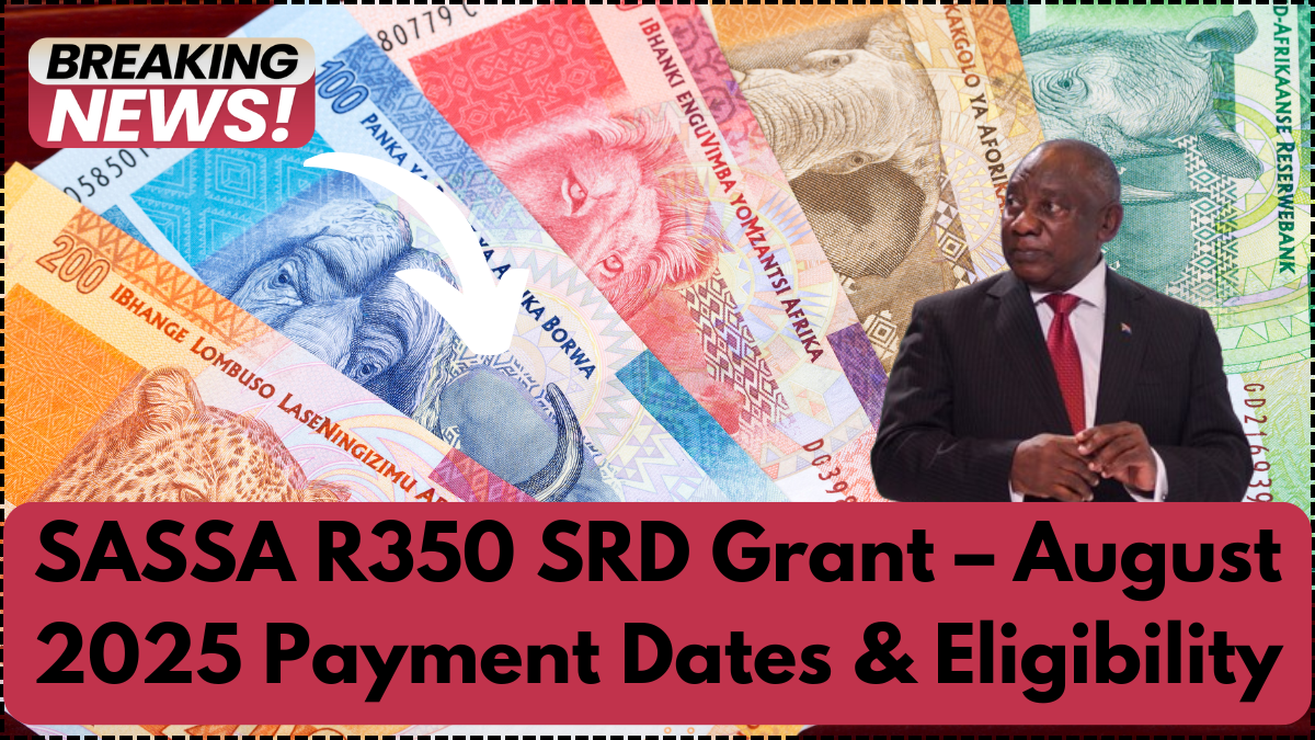 SASSA R350 SRD Grant – August 2025 Payment Dates & Eligibility