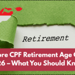 Singapore CPF Retirement Age Change 2026 – What You Should Know