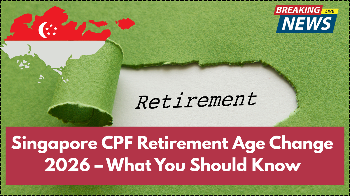 Singapore CPF Retirement Age Change 2026 – What You Should Know