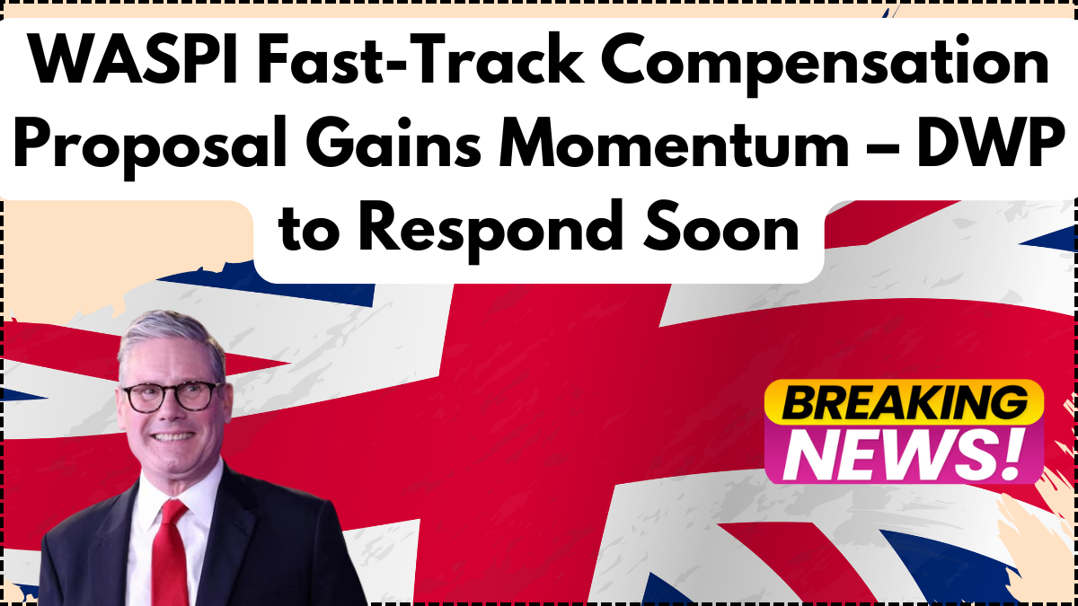 WASPI Fast-Track Compensation Proposal Gains Momentum – DWP to Respond Soon