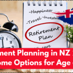 Retirement Planning in NZ 2025 – Income Options for Age 60+