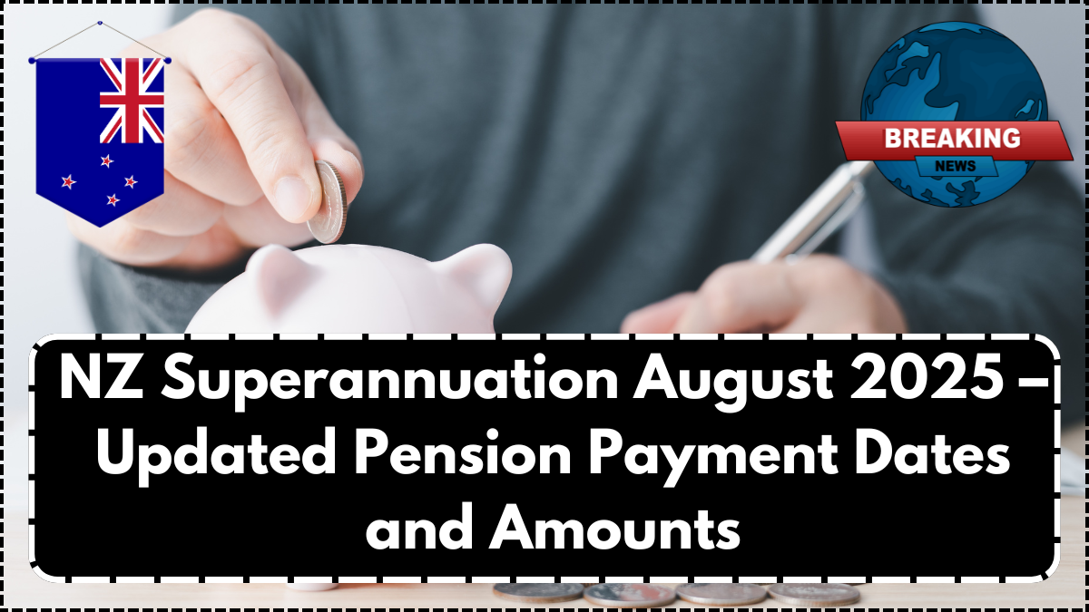 NZ Superannuation August 2025 – Updated Pension Payment Dates and Amounts
