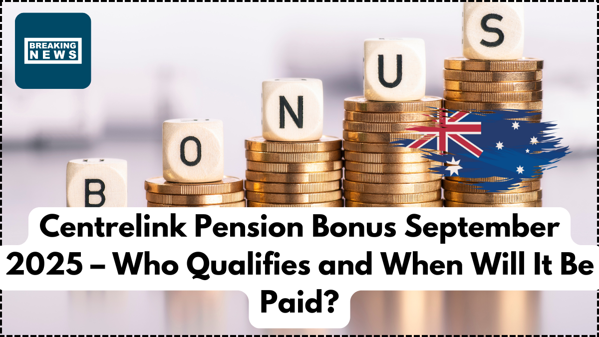 Centrelink Pension Bonus September 2025 – Who Qualifies and When Will It Be Paid?