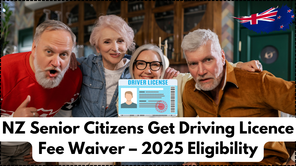 NZ Senior Citizens Get Driving Licence Fee Waiver – 2025 Eligibility