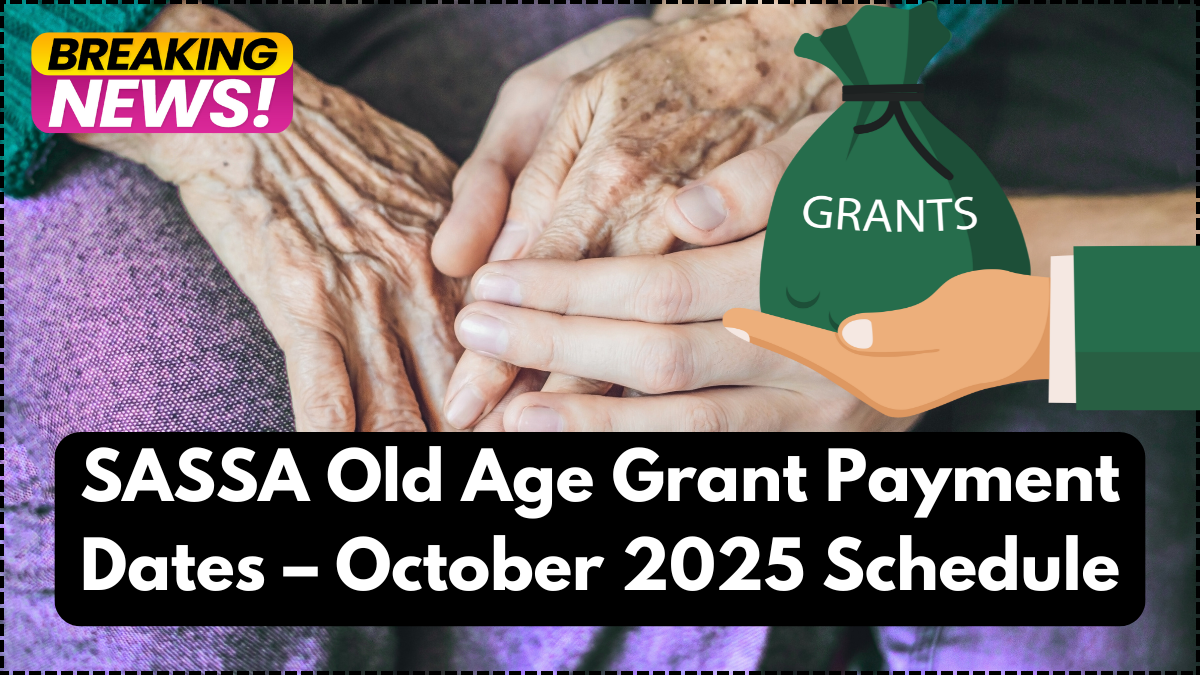 SASSA Old Age Grant Payment Dates – October 2025 Schedule