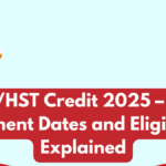 GST/HST Credit 2025 – CRA Payment Dates and Eligibility Explained