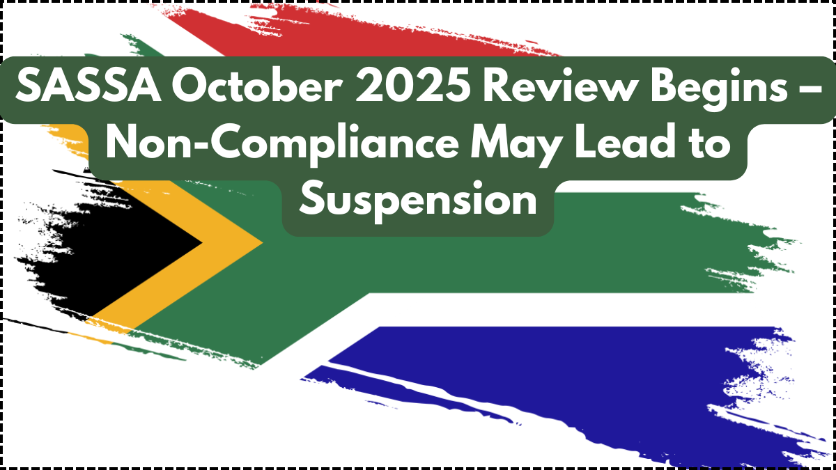 SASSA October 2025 Review Begins – Non-Compliance May Lead to Suspension
