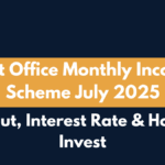 Post Office Monthly Income Scheme July 2025 – Payout, Interest Rate & How to Invest