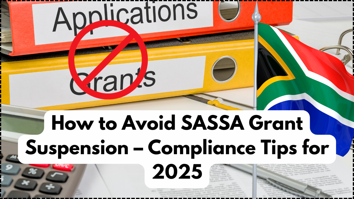How to Avoid SASSA Grant Suspension – Compliance Tips for 2025