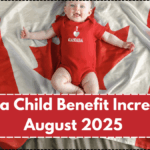 Canada Child Benefit Increases in August 2025 – New Payout Breakdown