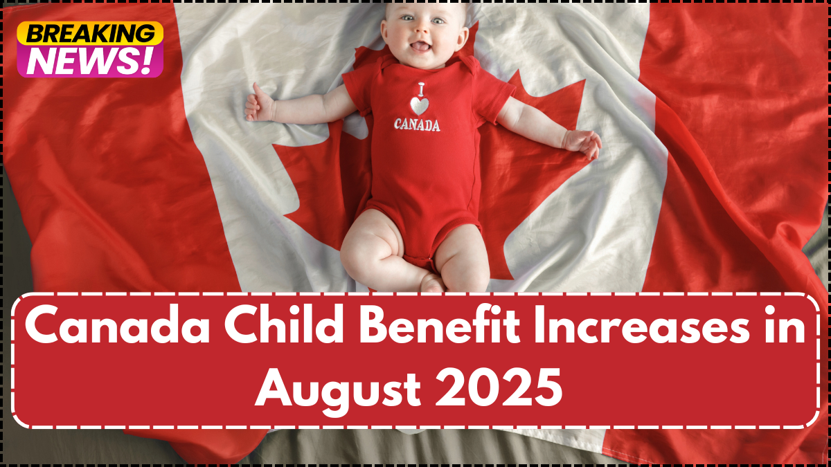 Canada Child Benefit Increases in August 2025 – New Payout Breakdown