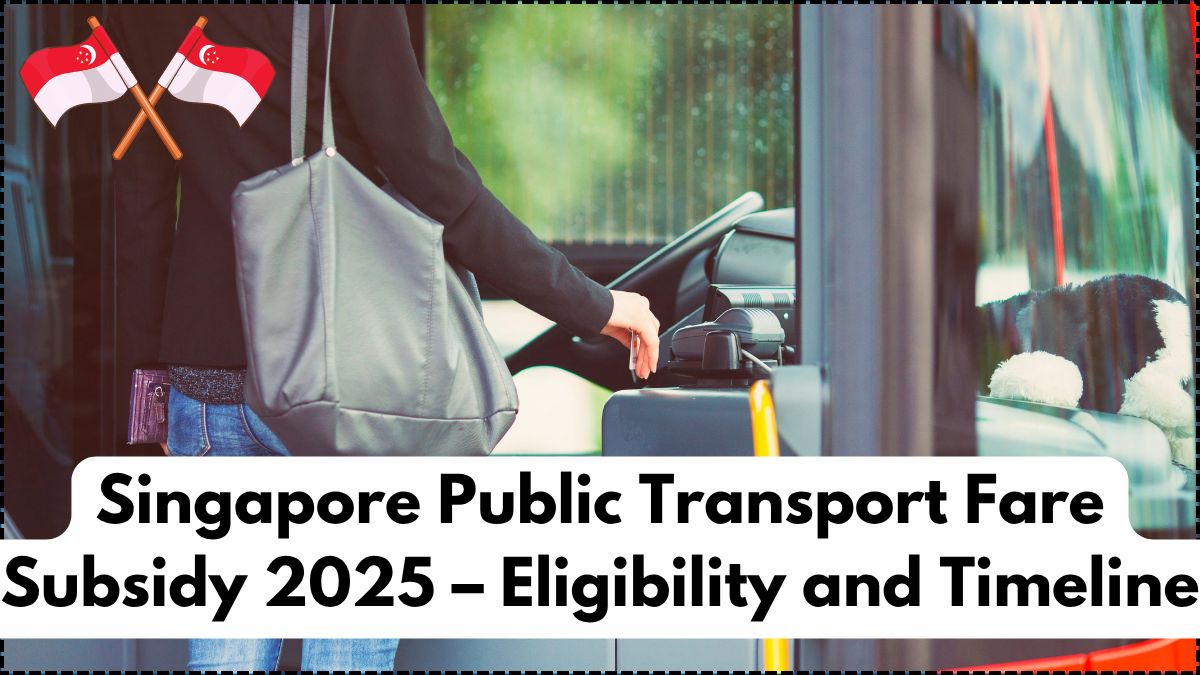 Singapore Public Transport Fare Subsidy 2025 – Eligibility and Timeline