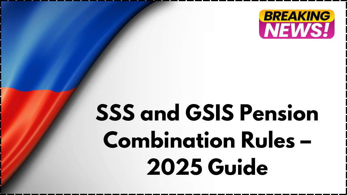 SSS and GSIS Pension Combination Rules – 2025 Guide