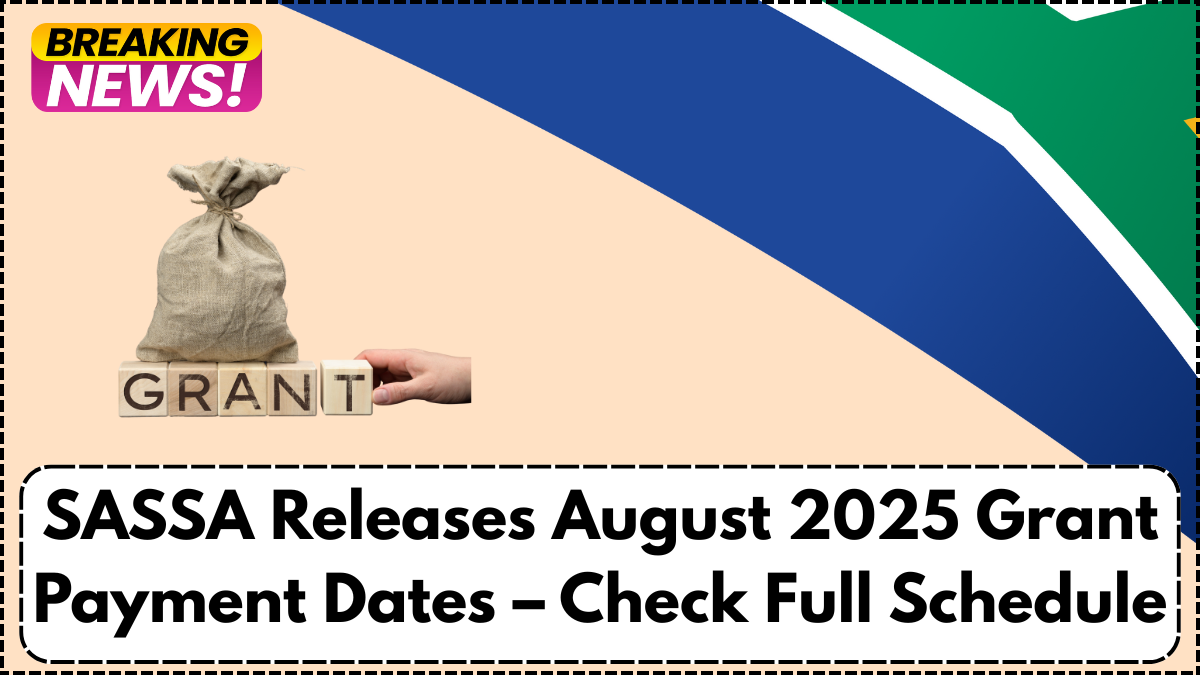 SASSA Releases August 2025 Grant Payment Dates – Check Full Schedule