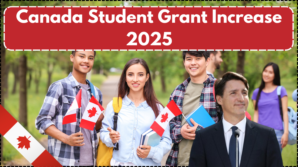 Canada Student Grant Increase 2025 - Check Dates & Eligibility