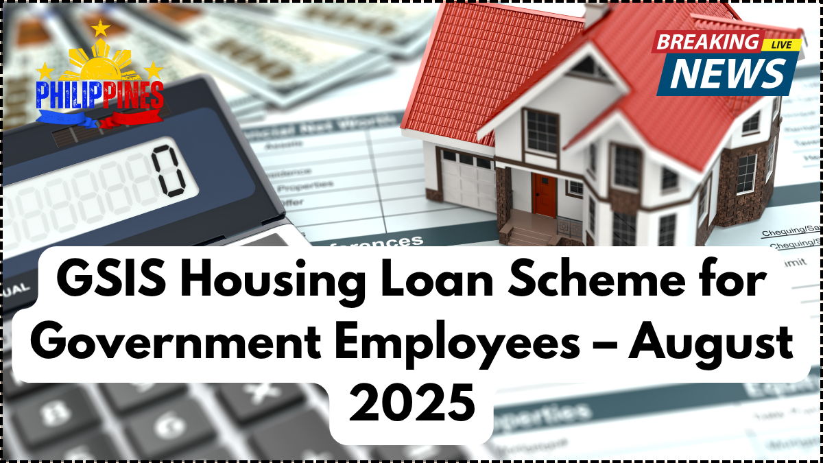 GSIS Housing Loan Scheme for Government Employees – August 2025