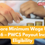 Singapore Minimum Wage Update 2025-26 – PWCS Payout Increase & Eligibility