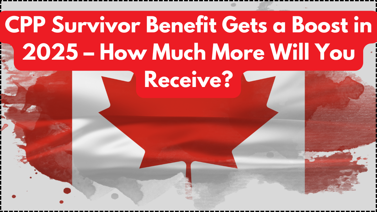 CPP Survivor Benefit Gets a Boost in 2025 – How Much More Will You Receive?