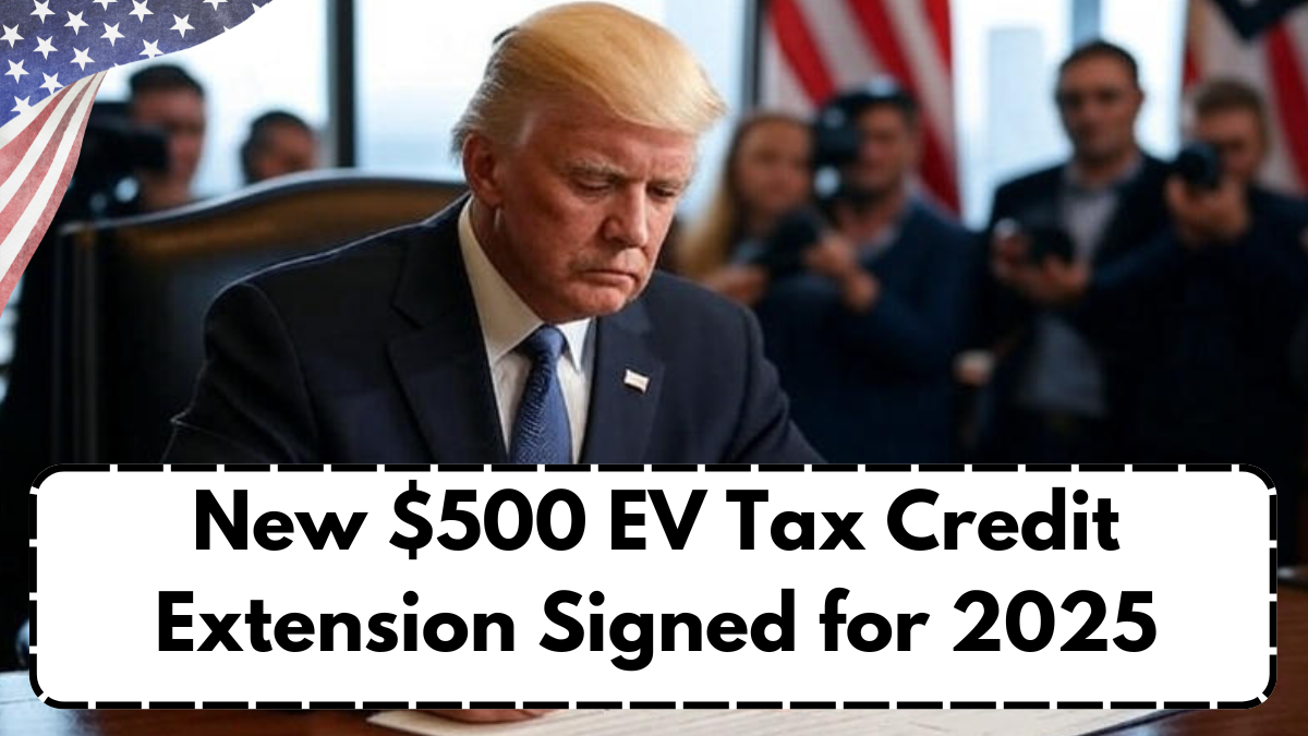 New $500 EV Tax Credit Extension Signed for 2025