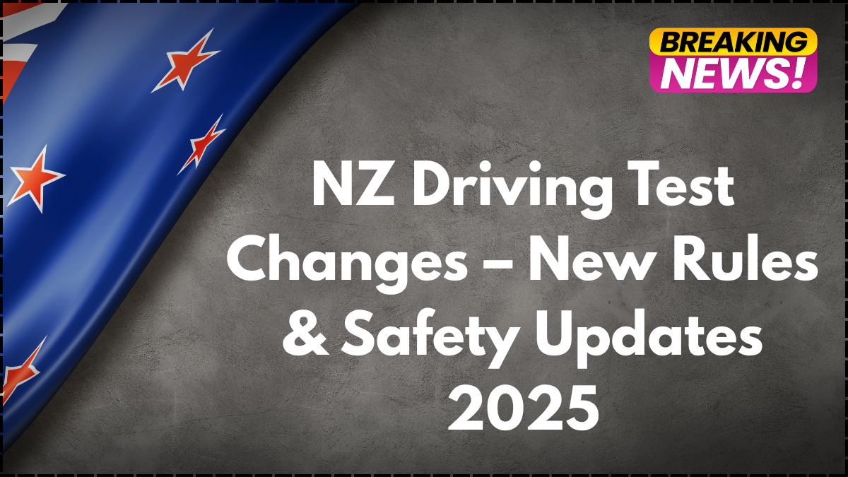 NZ Driving Test Changes – New Rules & Safety Updates 2025