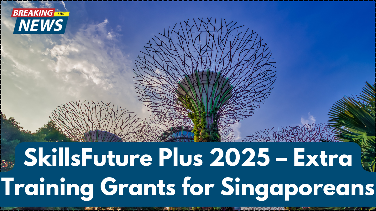 SkillsFuture Plus 2025 – Extra Training Grants for Singaporeans