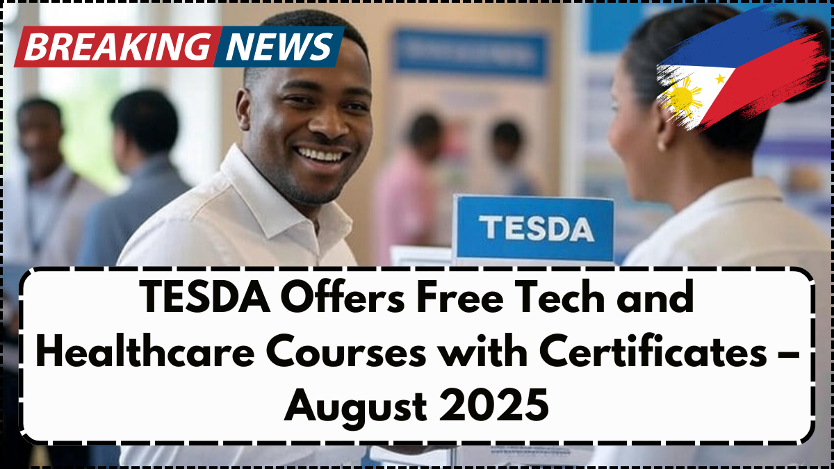 TESDA Offers Free Tech and Healthcare Courses with Certificates – August 2025