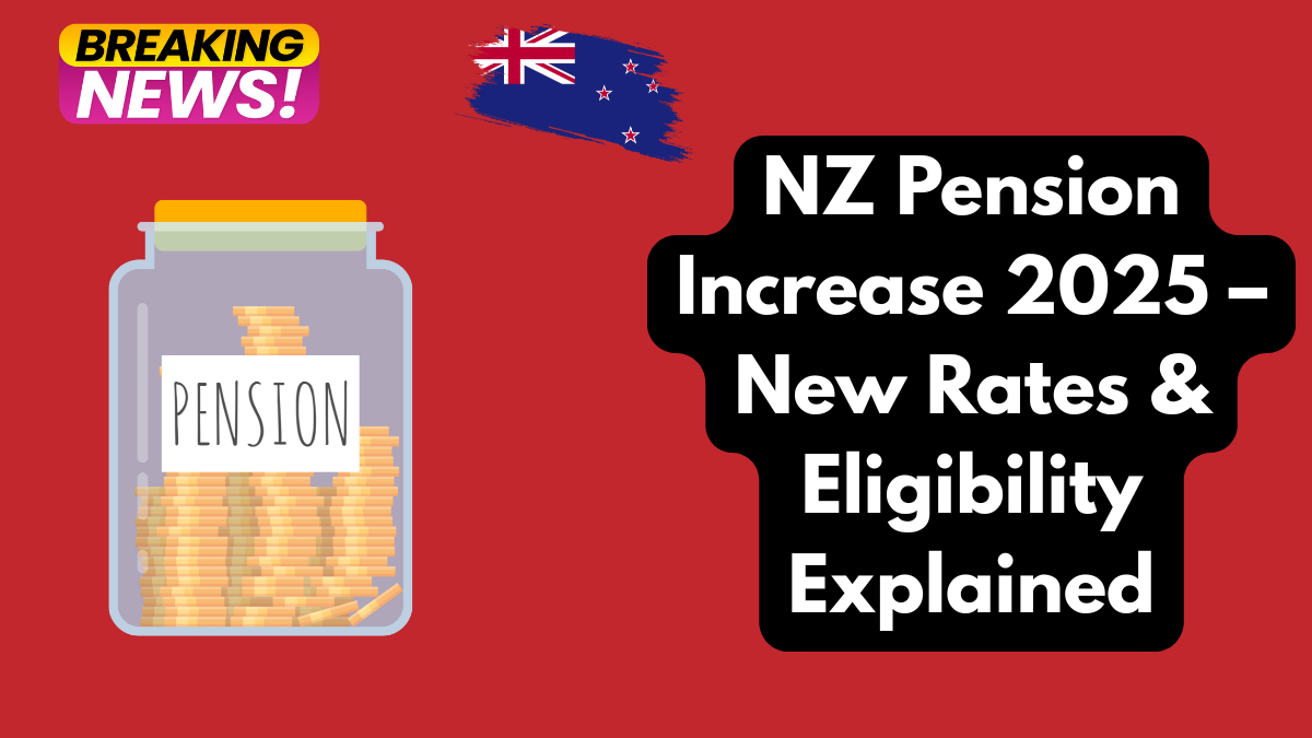 NZ Pension Increase 2025 – New Rates & Eligibility Explained