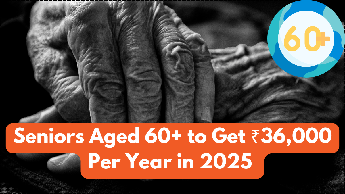Seniors Aged 60+ to Get ₹36,000 Per Year in 2025 – Payment Dates Explained