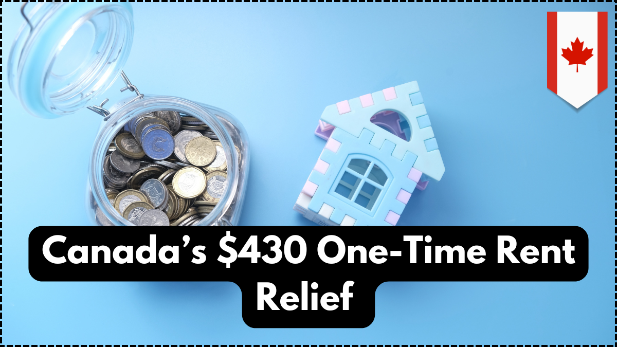 Canada’s $430 One-Time Rent Relief – Payout Guide for August 2025