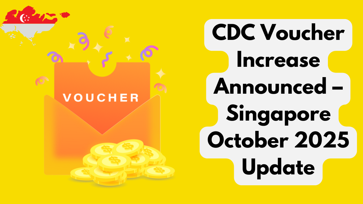 CDC Voucher Increase Announced – Singapore October 2025 Update