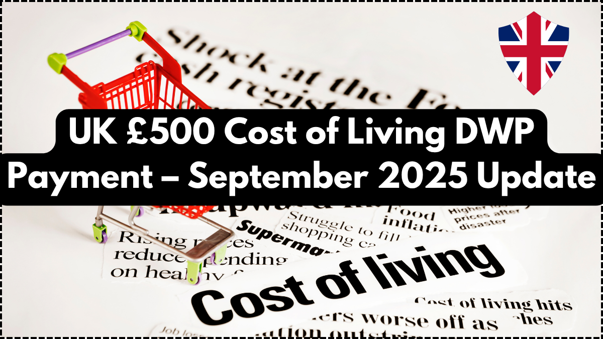 DWP confirms £500 cost-of-living support payment for eligible UK families in September 2025.