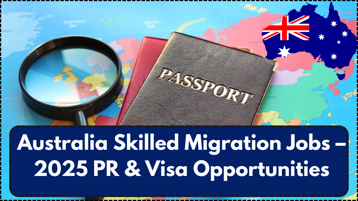 Australia Skilled Migration Jobs – 2025 PR & Visa Opportunities