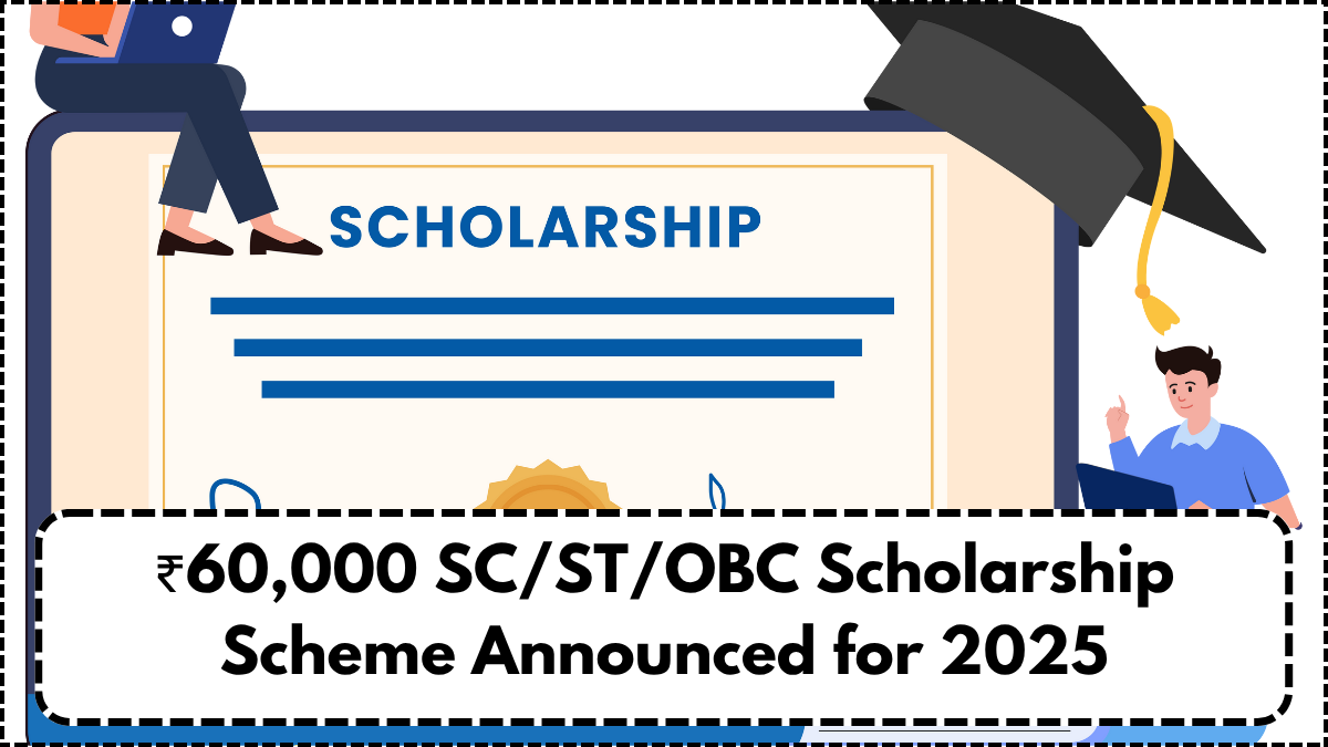 ₹60,000 SC/ST/OBC Scholarship Scheme Announced for 2025