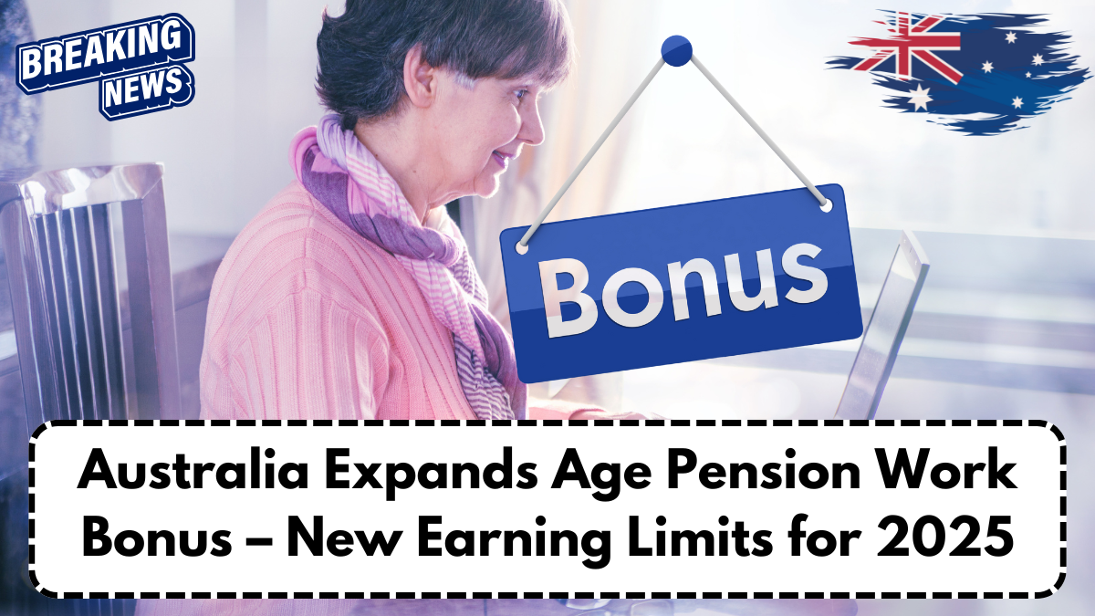 Australia Expands Age Pension Work Bonus – New Earning Limits for 2025