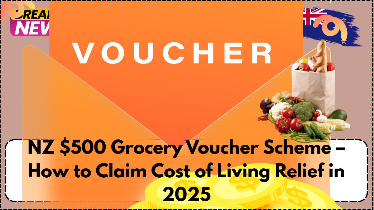 NZ $500 Grocery Voucher Scheme – How to Claim Cost of Living Relief in 2025