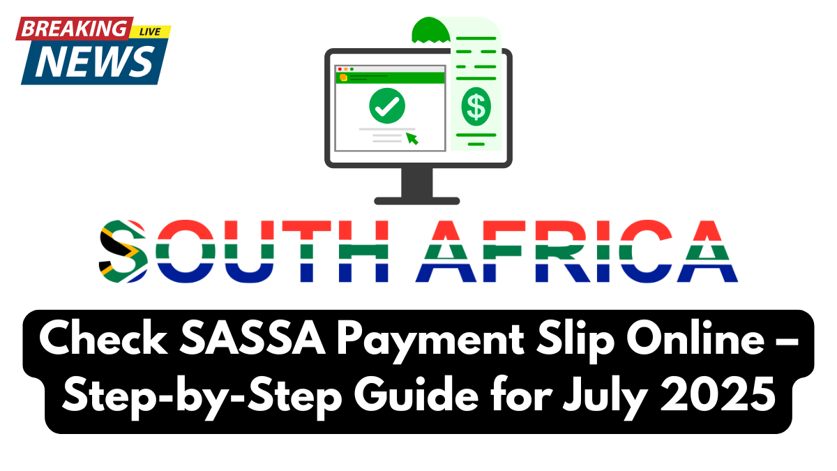 Check SASSA Payment Slip Online – Step-by-Step Guide for July 2025
