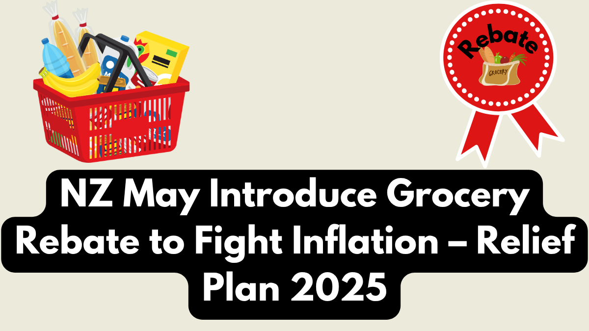 NZ May Introduce Grocery Rebate to Fight Inflation – Relief Plan 2025
