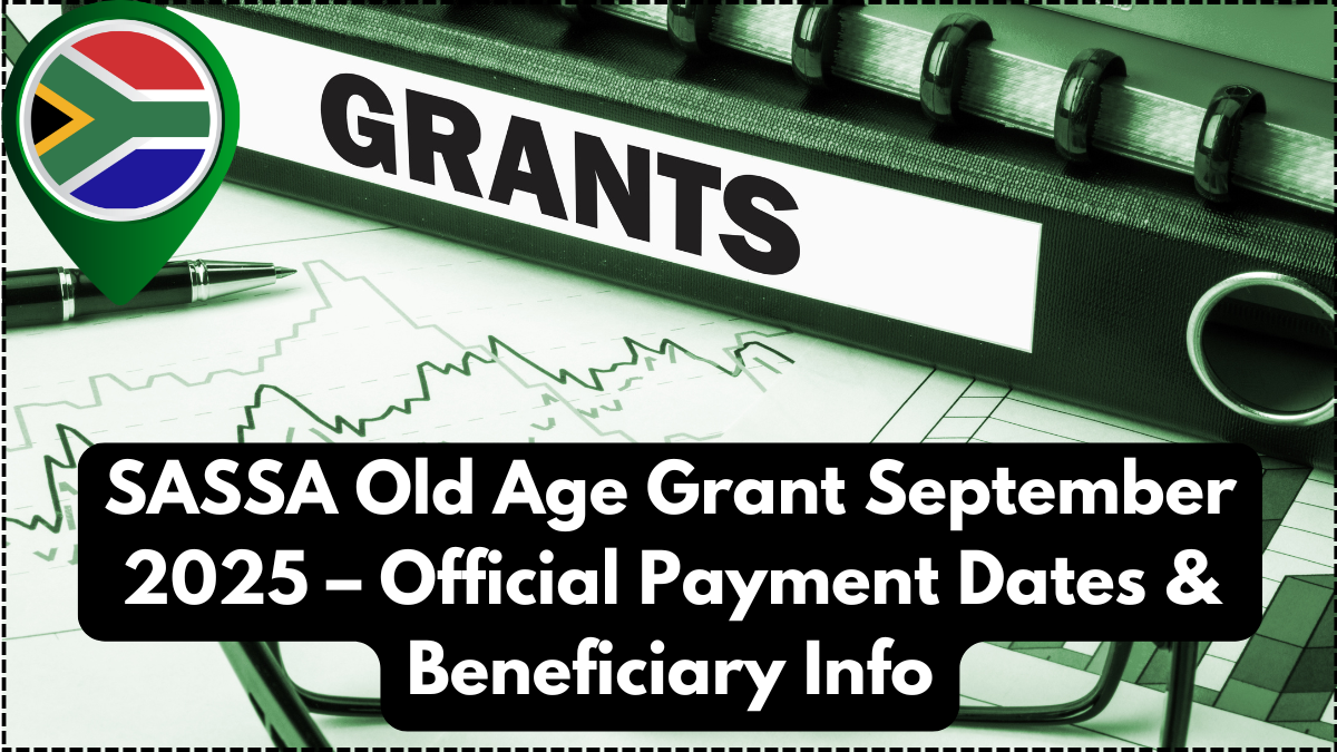SASSA Old Age Grant September 2025 – Official Payment Dates & Beneficiary Info