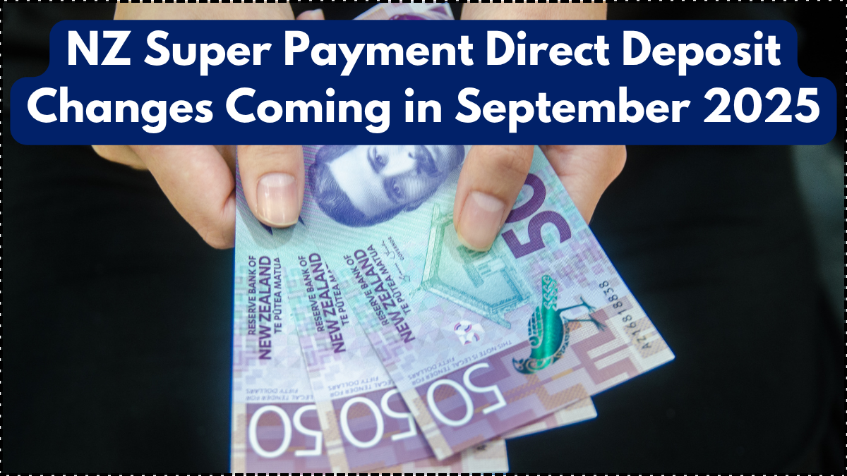 NZ Super Payment Direct Deposit Changes Coming in September 2025