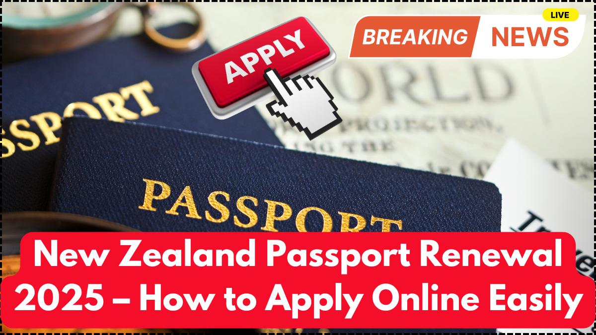 New Zealand Passport Renewal 2025 – How to Apply Online Easily