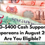 $200–$400 Cash Support for Singaporeans in August 2025 – Are You Eligible?