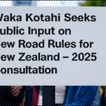 Waka Kotahi Seeks Public Input on New Road Rules for New Zealand – 2025 Consultation