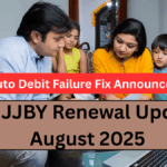 PMJJBY Renewal Update August 2025 – Auto Debit Failure Fix Announced