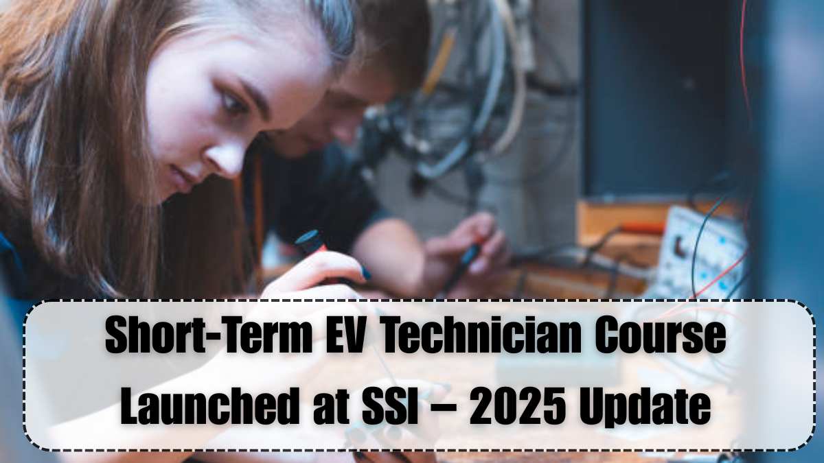 Short-Term EV Technician Course Launched at SSI – 2025 Update