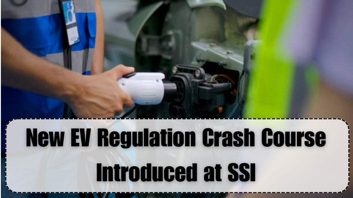 New EV Regulation Crash Course Introduced at SSI